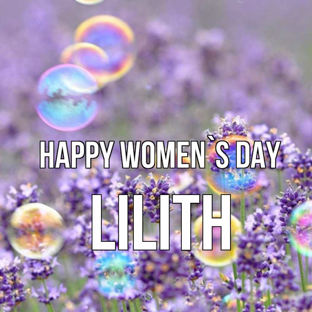 Greetings card с именем, Lilith happy women`s day цветы Greetings with text for free download 
